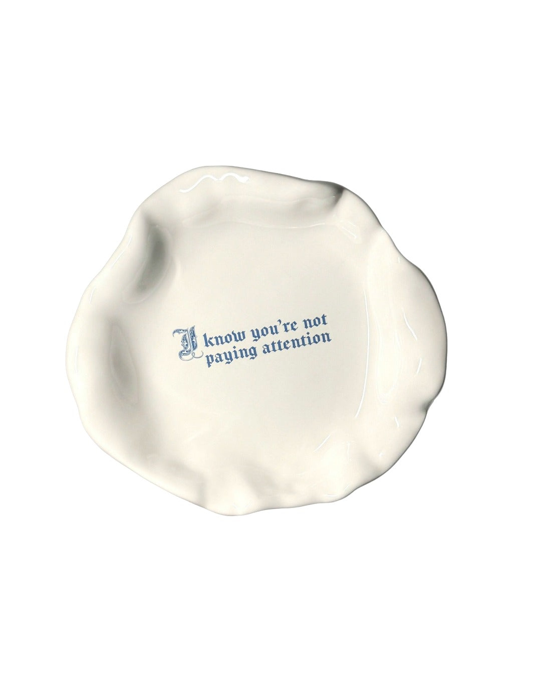 Issues Deep Plate - "I know you're not paying attention"