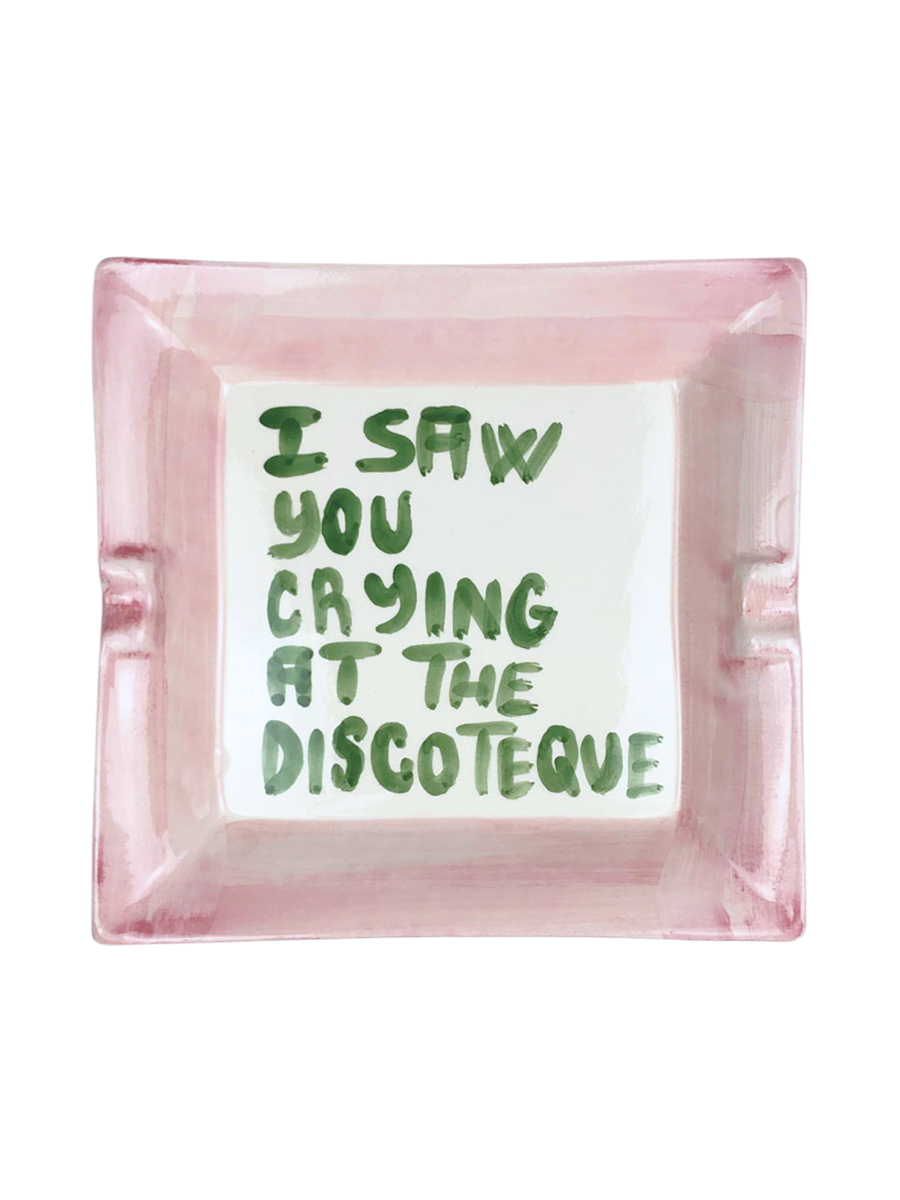 "I saw you crying at the discoteque" catchall