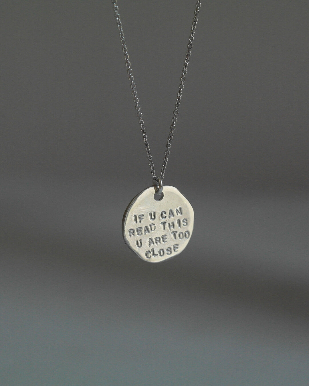 "If u can read this u are too close" necklace