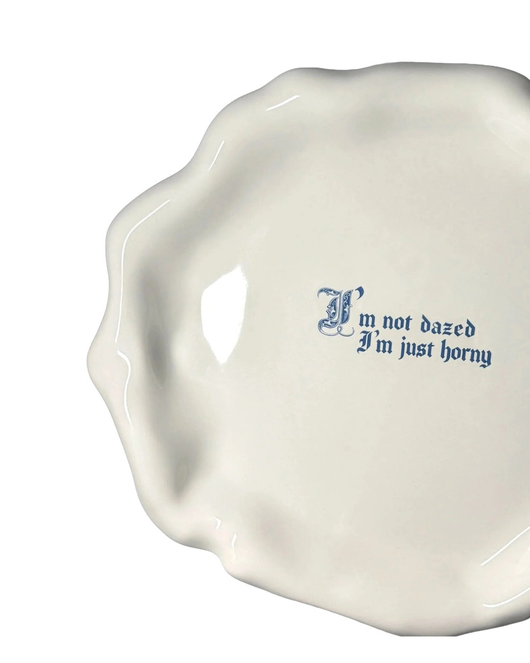 Issues Dinner Plate - "I'm not dazed I'm just horny"