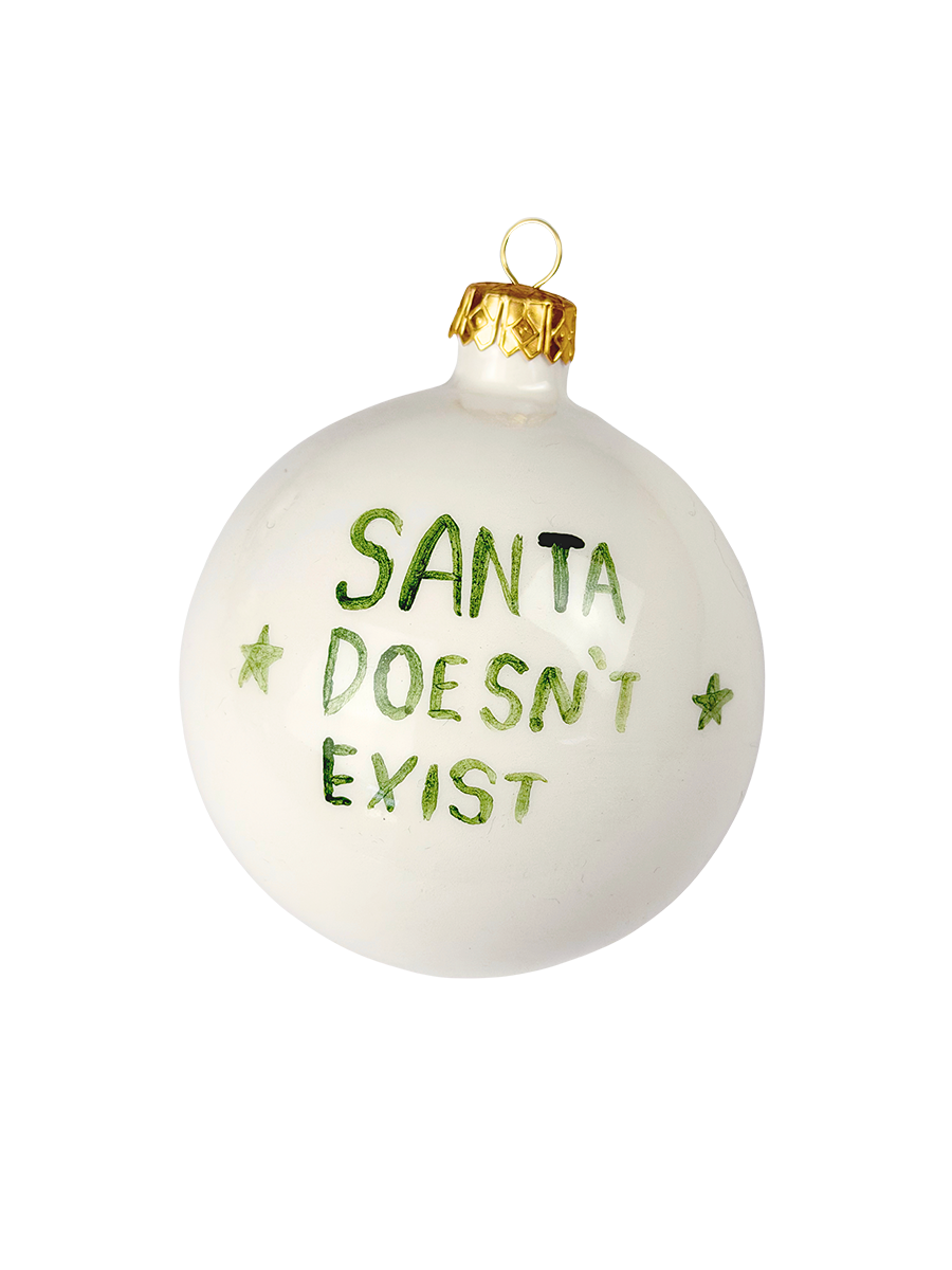 “SANTA DOESN’T EXIST” Christmas ball 10 cm