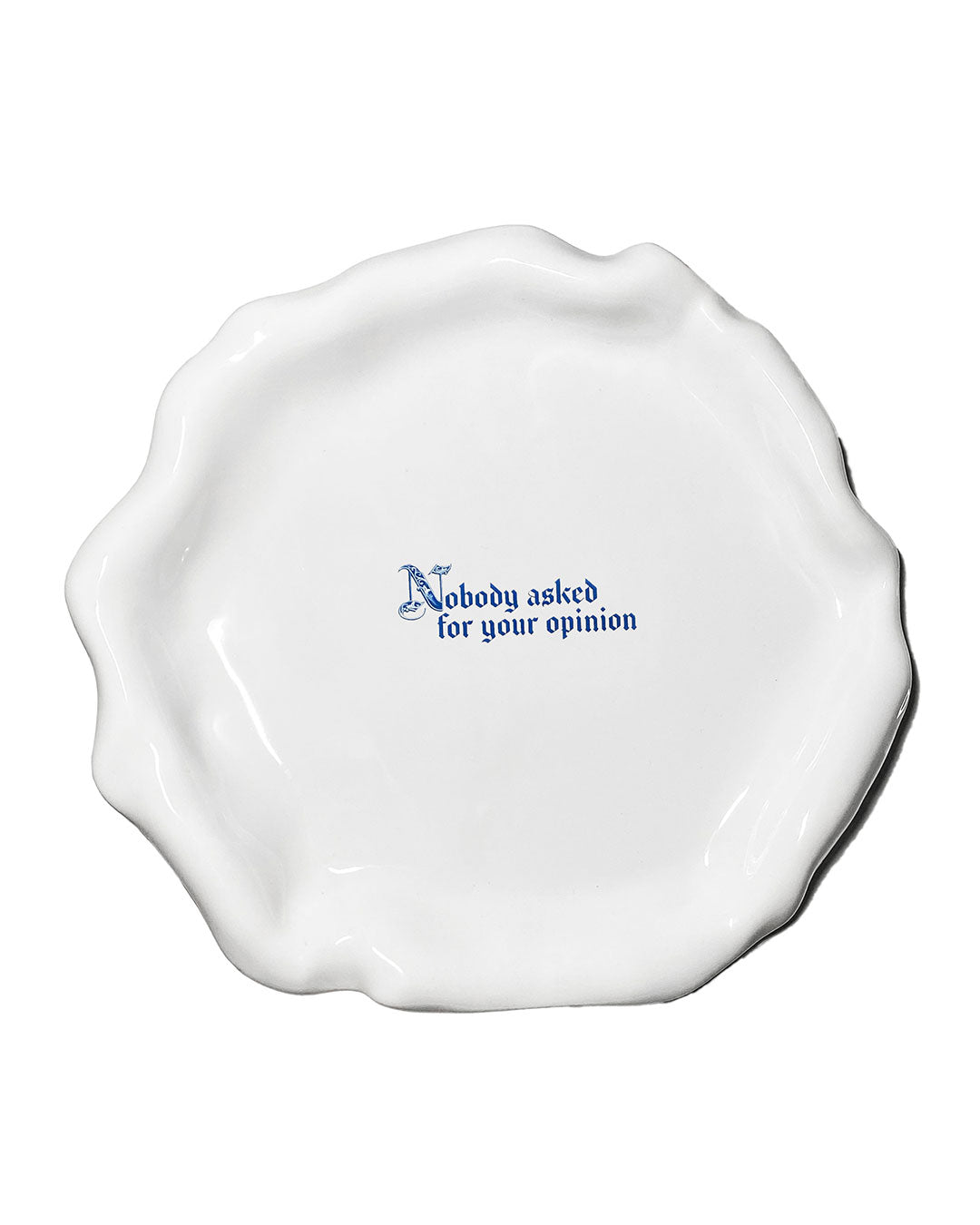 "Nobody asked for you opinion" Explicit Dinner Plate